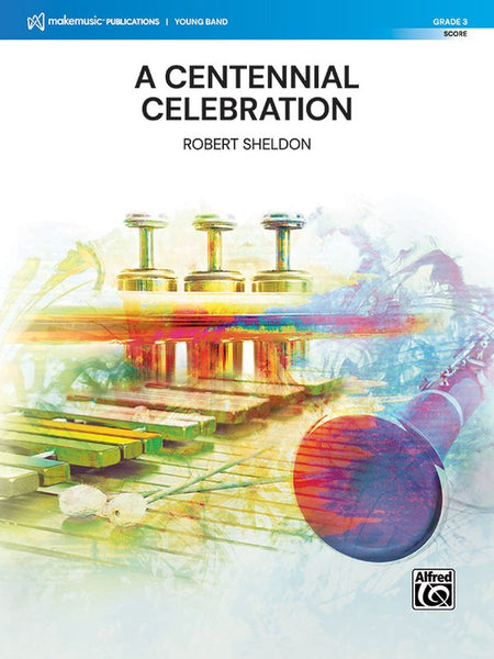 A Centennial Celebration – Robert Sheldon Music