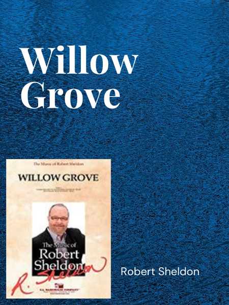 WILLOW GROVE Robert Sheldon 楽譜 Willow Grove – Robert Sheldon Music